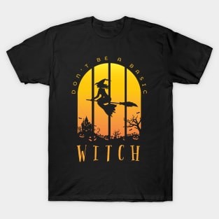 Halloween Witch Pun saying DON'T BE A BASIC WITCH T-Shirt